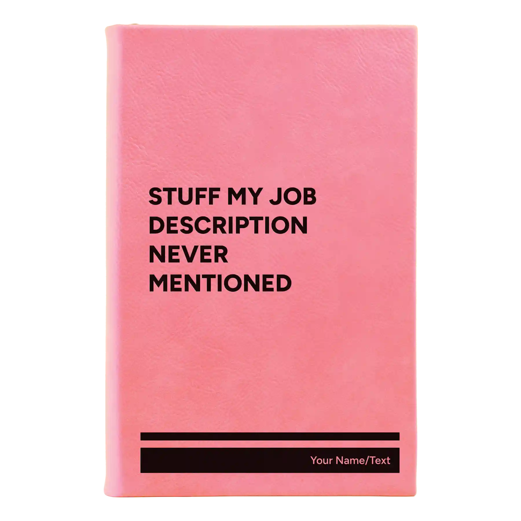 Small pink leatherette sketch book laser etched with 'Stuff My Job Description Never Mentioned' design