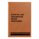 Small rawhide leatherette sketch book laser etched with 'Stuff My Job Description Never Mentioned' design
