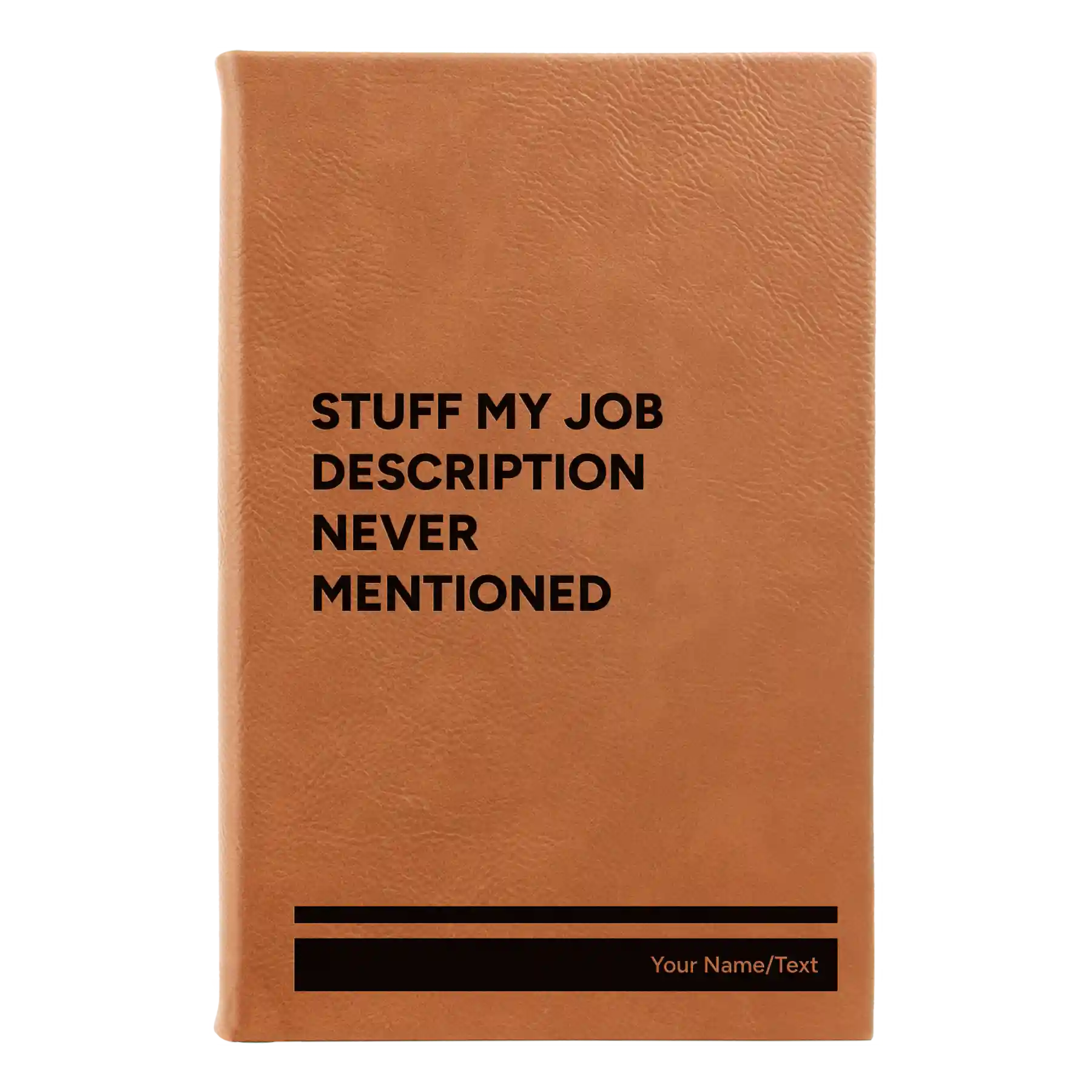 Small rawhide leatherette sketch book laser etched with 'Stuff My Job Description Never Mentioned' design