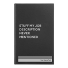 Small black/silver leatherette sketch book laser etched with 'Stuff My Job Description Never Mentioned' design