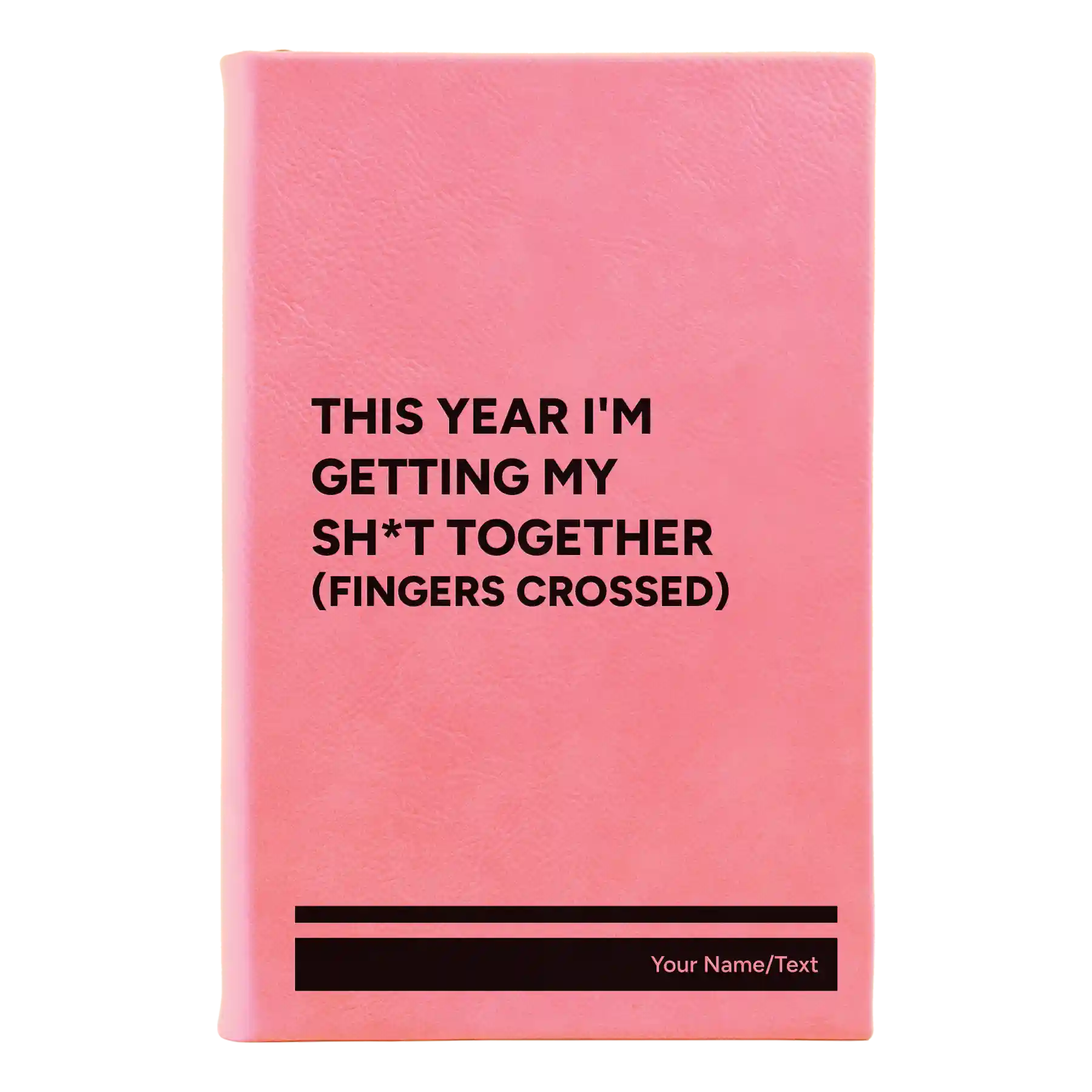 Small pink leatherette sketch book laser etched with 'This Year I'm Getting My Shit Together (fingers crossed)' design