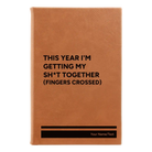 Small rawhide leatherette sketch book laser etched with 'This Year I'm Getting My Shit Together (fingers crossed)' design