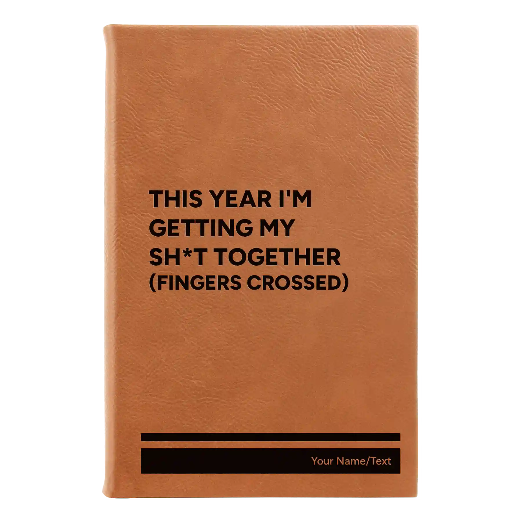Small rawhide leatherette sketch book laser etched with 'This Year I'm Getting My Shit Together (fingers crossed)' design