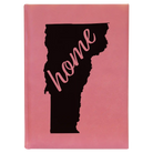 Large pink leatherette journal laser etched with 'Vermont Home' design