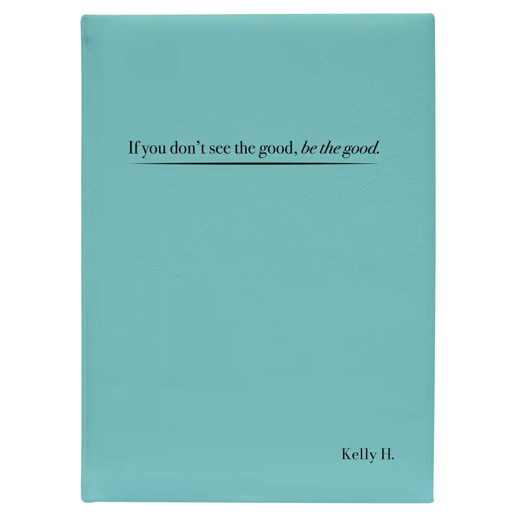 Large teal leatherette sketch book laser etched with 'Be the Good' design