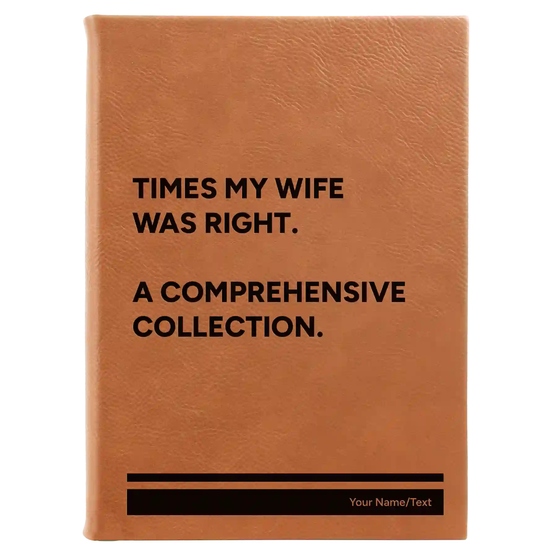 Large rawhide leatherette sketch book laser etched with 'Times My Wife Was Right' design