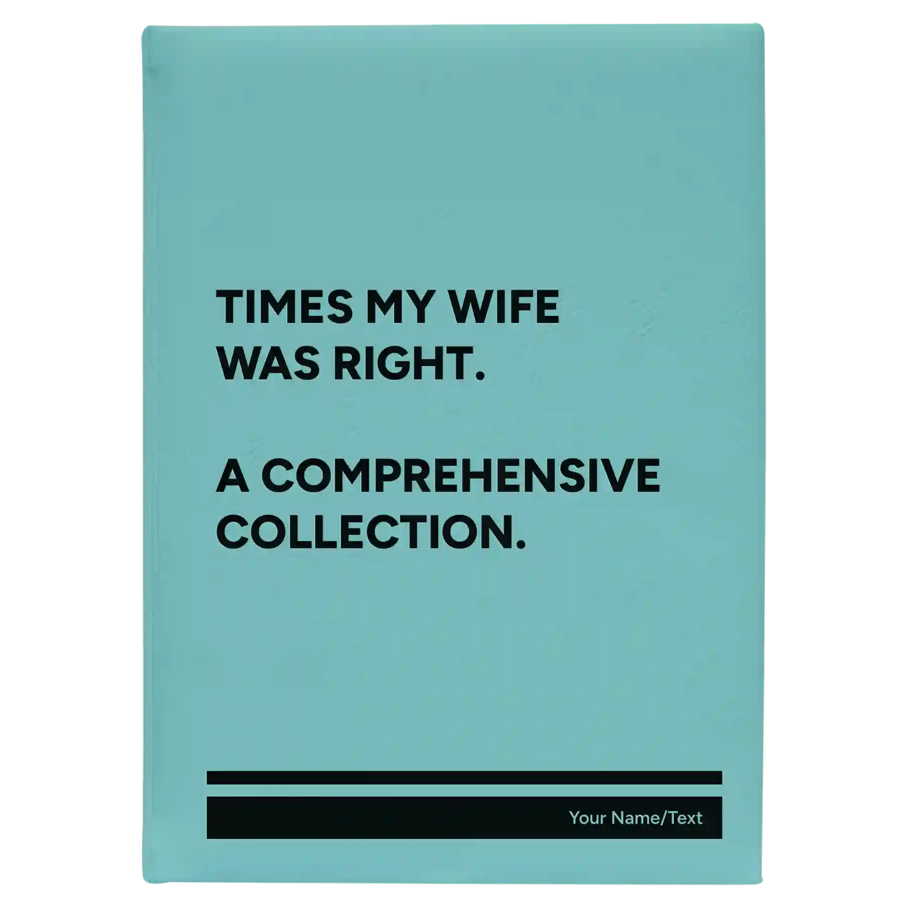 Large teal leatherette journal laser etched with 'Times My Wife Was Right' design