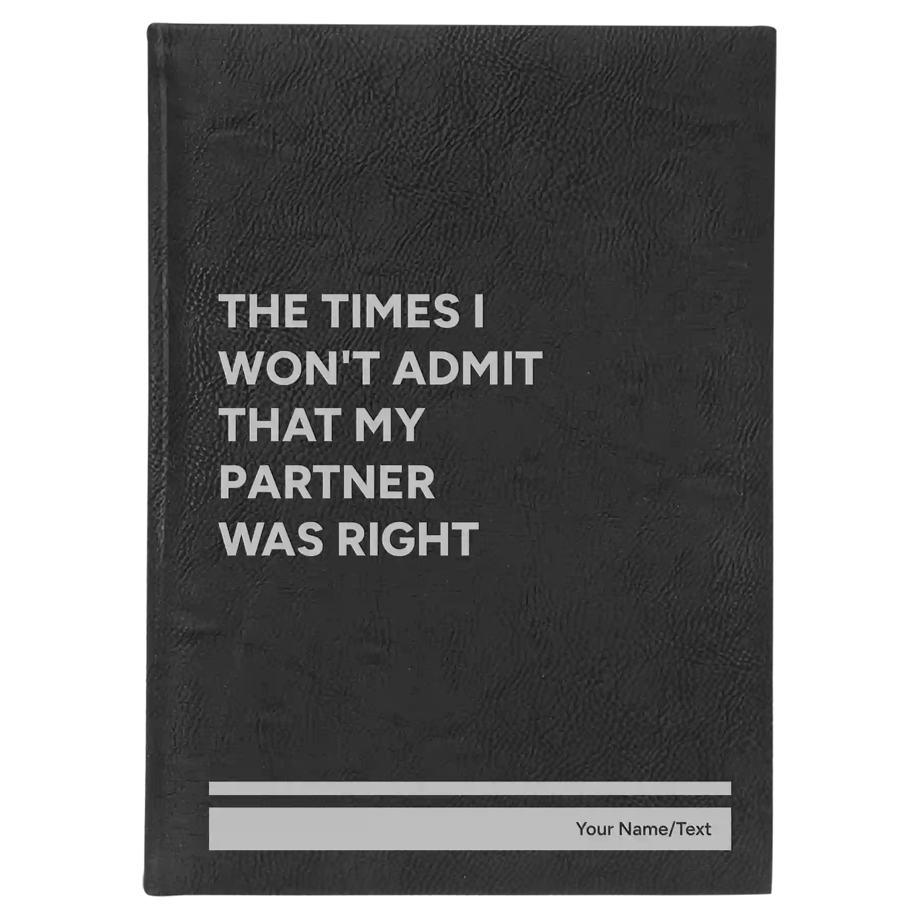 Large black/silver leatherette journal laser etched with 'The Times I wont Admit' design