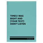 Large teal leatherette sketch book laser etched with 'Times I was Right' design