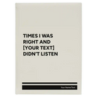 Large white leatherette sketch book laser etched with 'Times I was Right' design