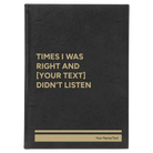 Large black/gold leatherette journal laser etched with 'Times I was Right' design