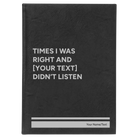 Large black/silver leatherette sketch book laser etched with 'Times I was Right' design