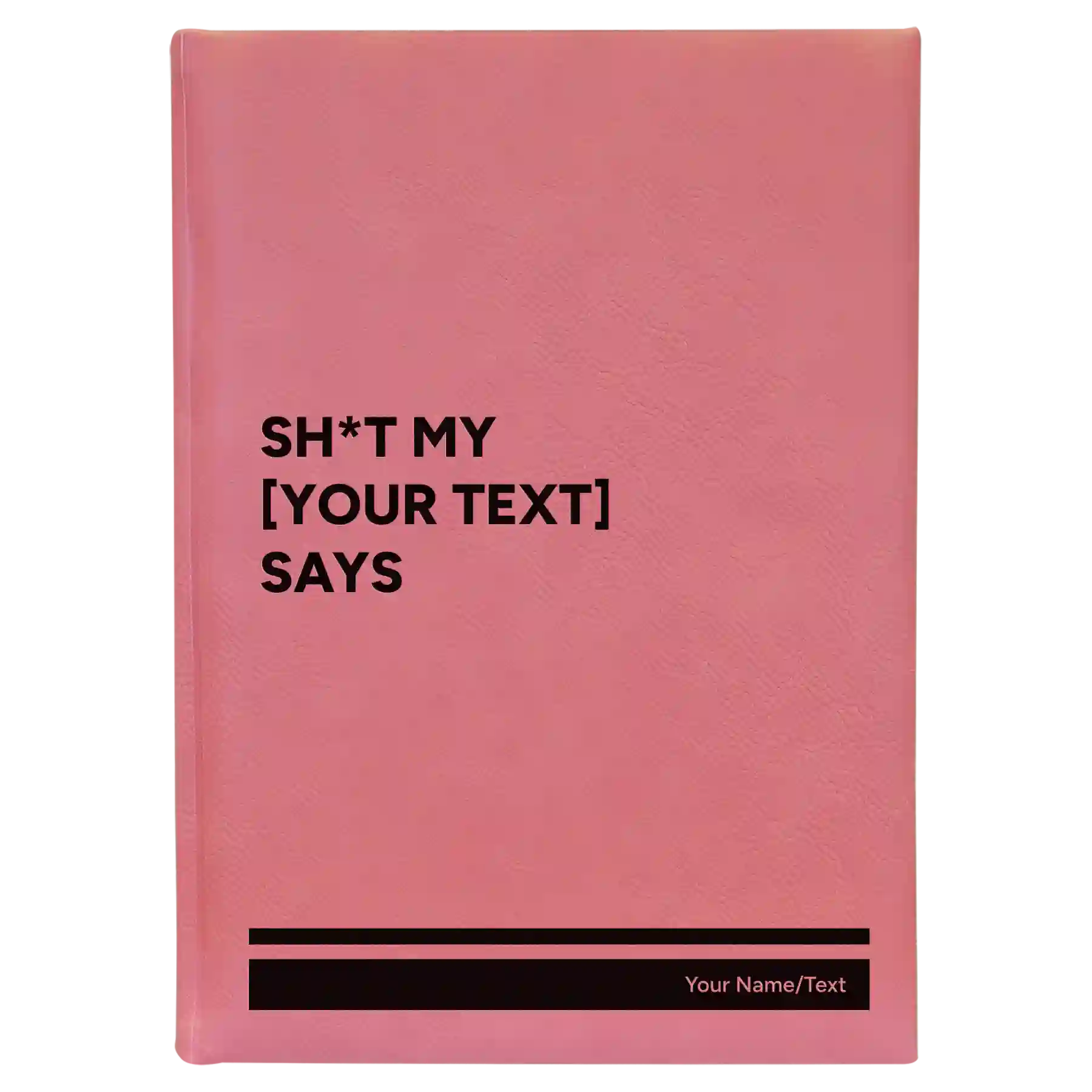 Large pink leatherette sketch book laser etched with 'Shit my Your Text Says' design