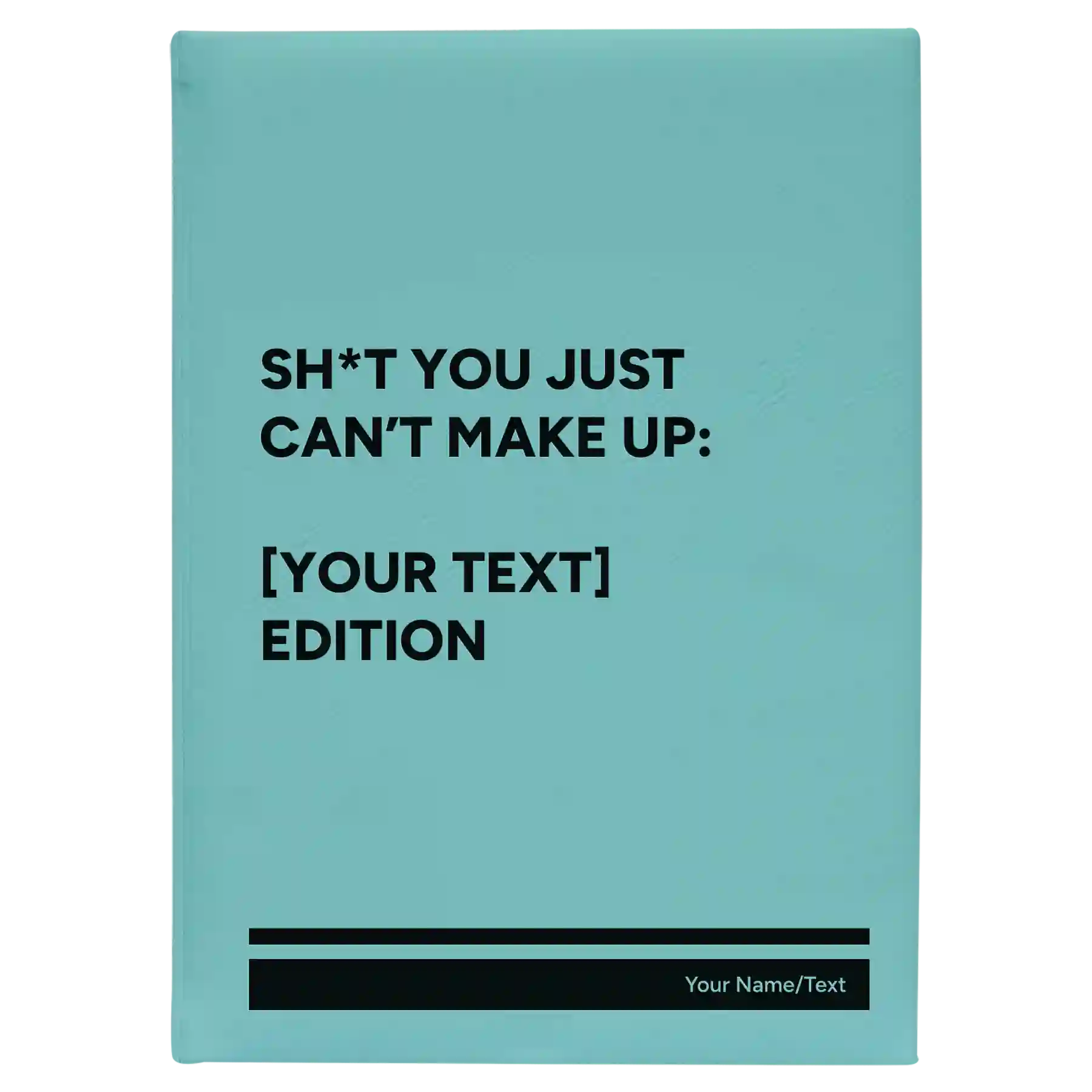 Large teal leatherette journal laser etched with 'Shit You Just Cant Make Up' design