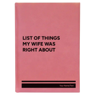 Large pink leatherette sketch book laser etched with 'List of Things My Wife Was Right About' design