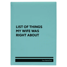 Large teal leatherette sketch book laser etched with 'List of Things My Wife Was Right About' design
