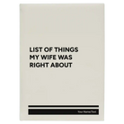 Large white leatherette journal laser etched with 'List of Things My Wife Was Right About' design