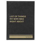 Large black/gold leatherette journal laser etched with 'List of Things My Wife Was Right About' design