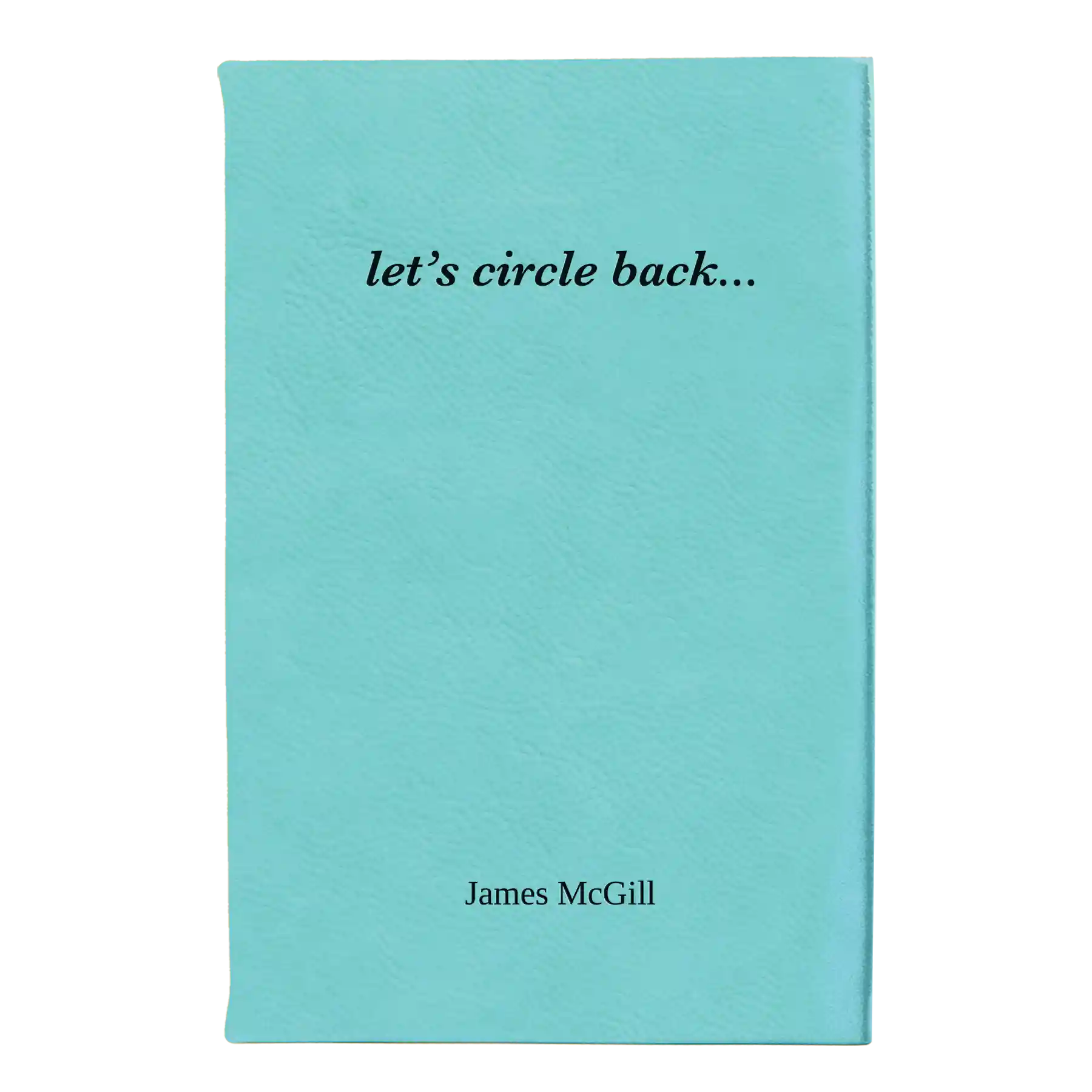 Small teal leatherette journal laser etched with 'Circle Back' design