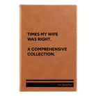 Small rawhide leatherette sketch book laser etched with 'Times My Wife Was Right' design