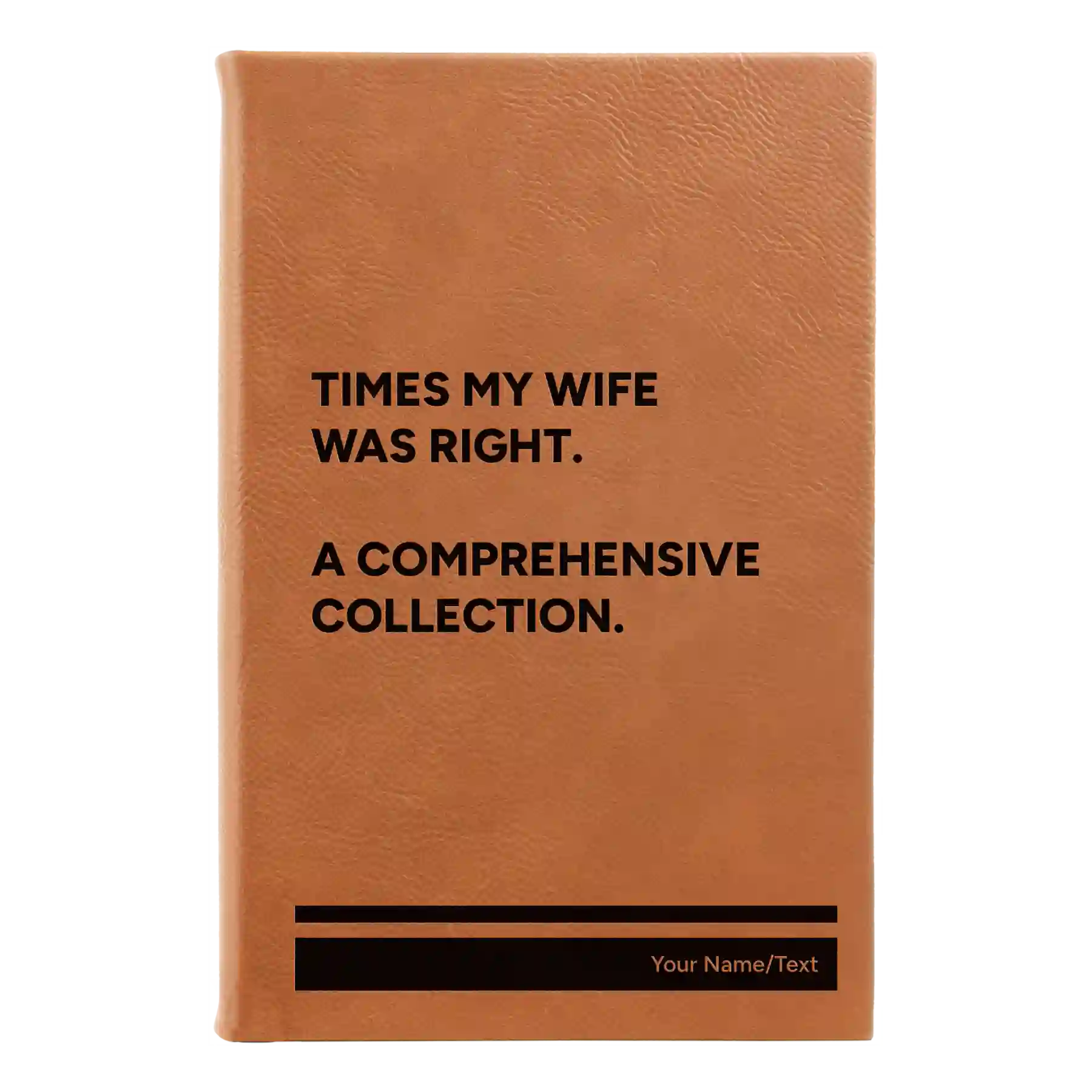 Small rawhide leatherette sketch book laser etched with 'Times My Wife Was Right' design