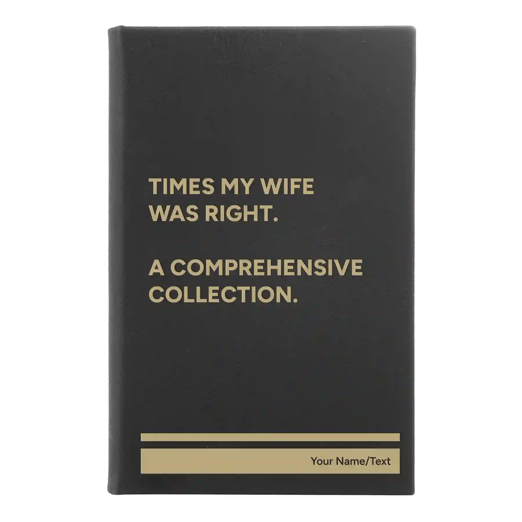 Small black/gold leatherette sketch book laser etched with 'Times My Wife Was Right' design