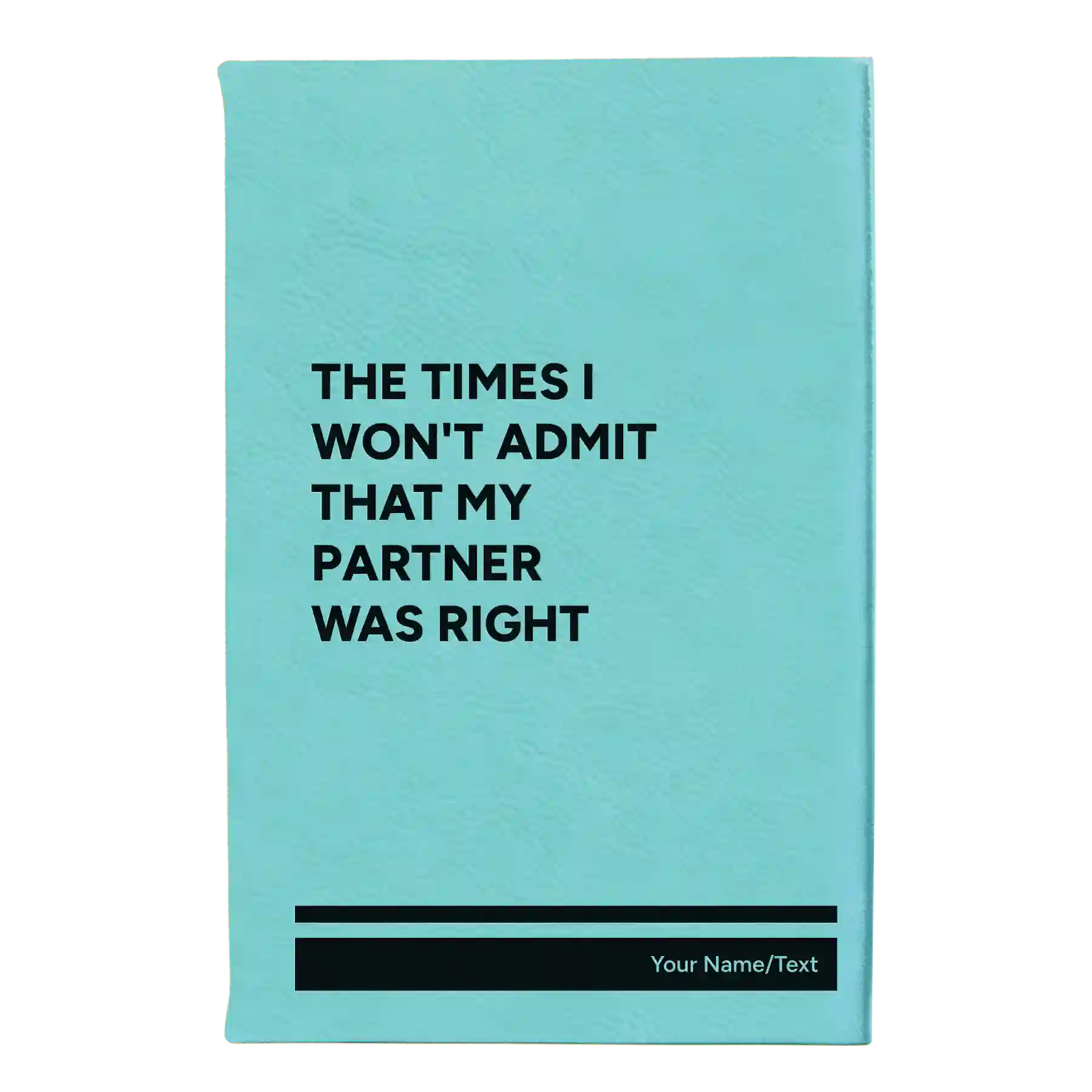 Small teal leatherette journal laser etched with 'The Times I wont Admit' design