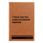 Small rawhide leatherette journal laser etched with 'I Told You So' design