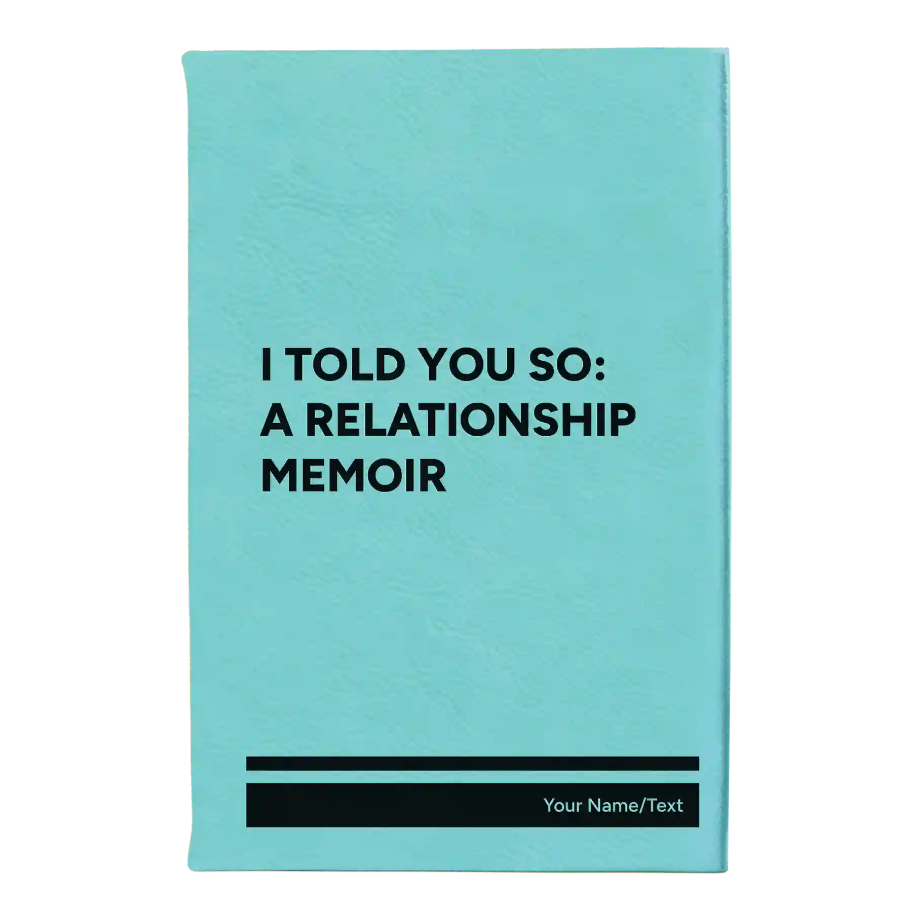 Small teal leatherette journal laser etched with 'I Told You So' design