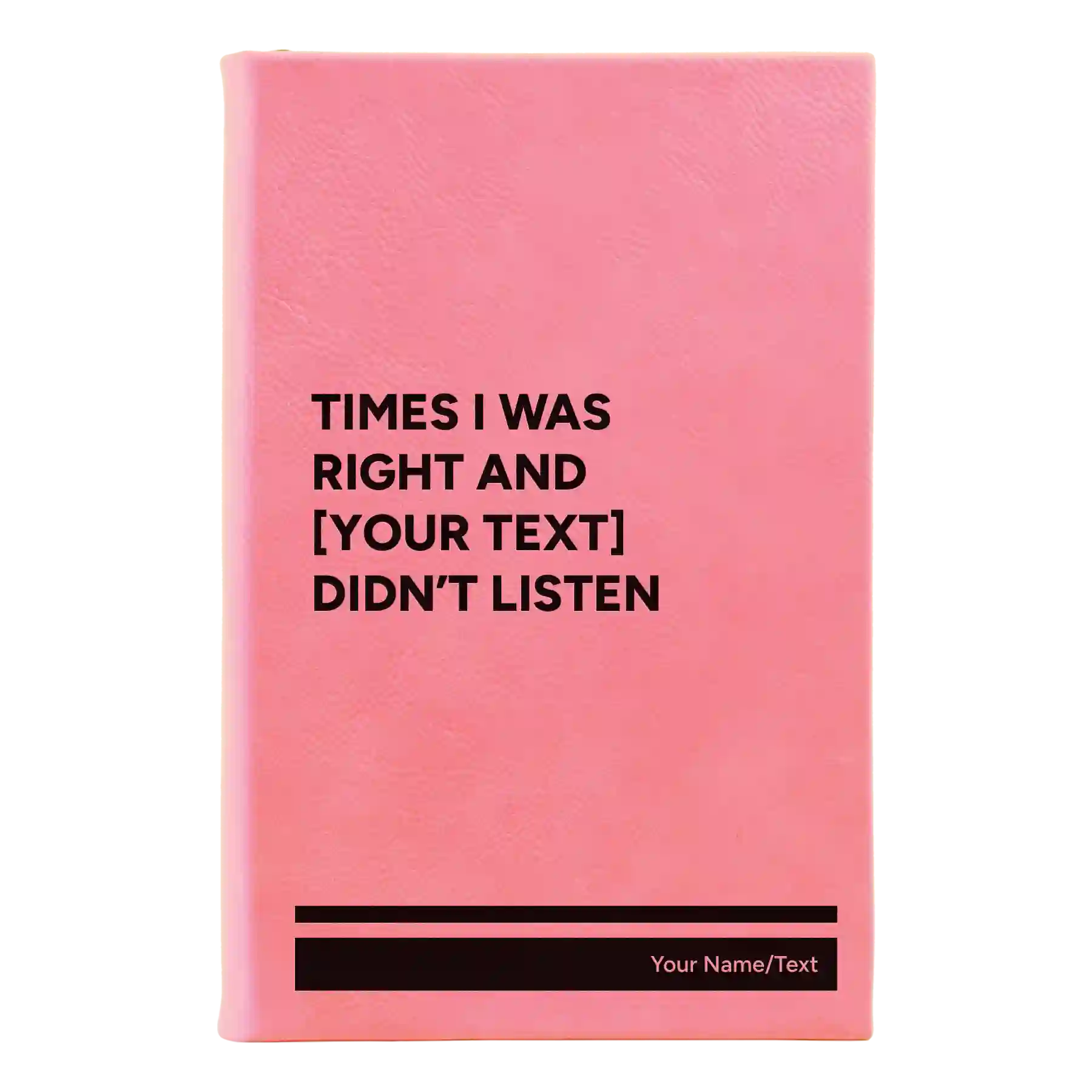 Small pink leatherette journal laser etched with 'Times I was Right' design