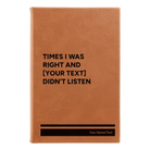 Small rawhide leatherette journal laser etched with 'Times I was Right' design