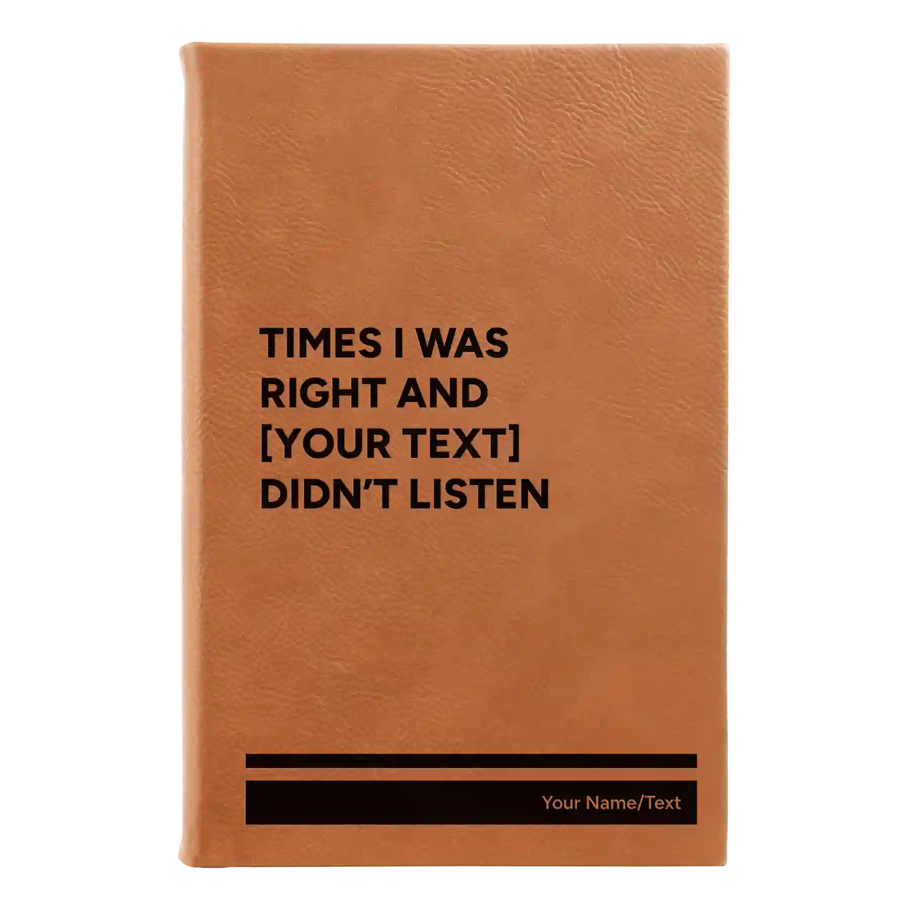 Small rawhide leatherette journal laser etched with 'Times I was Right' design
