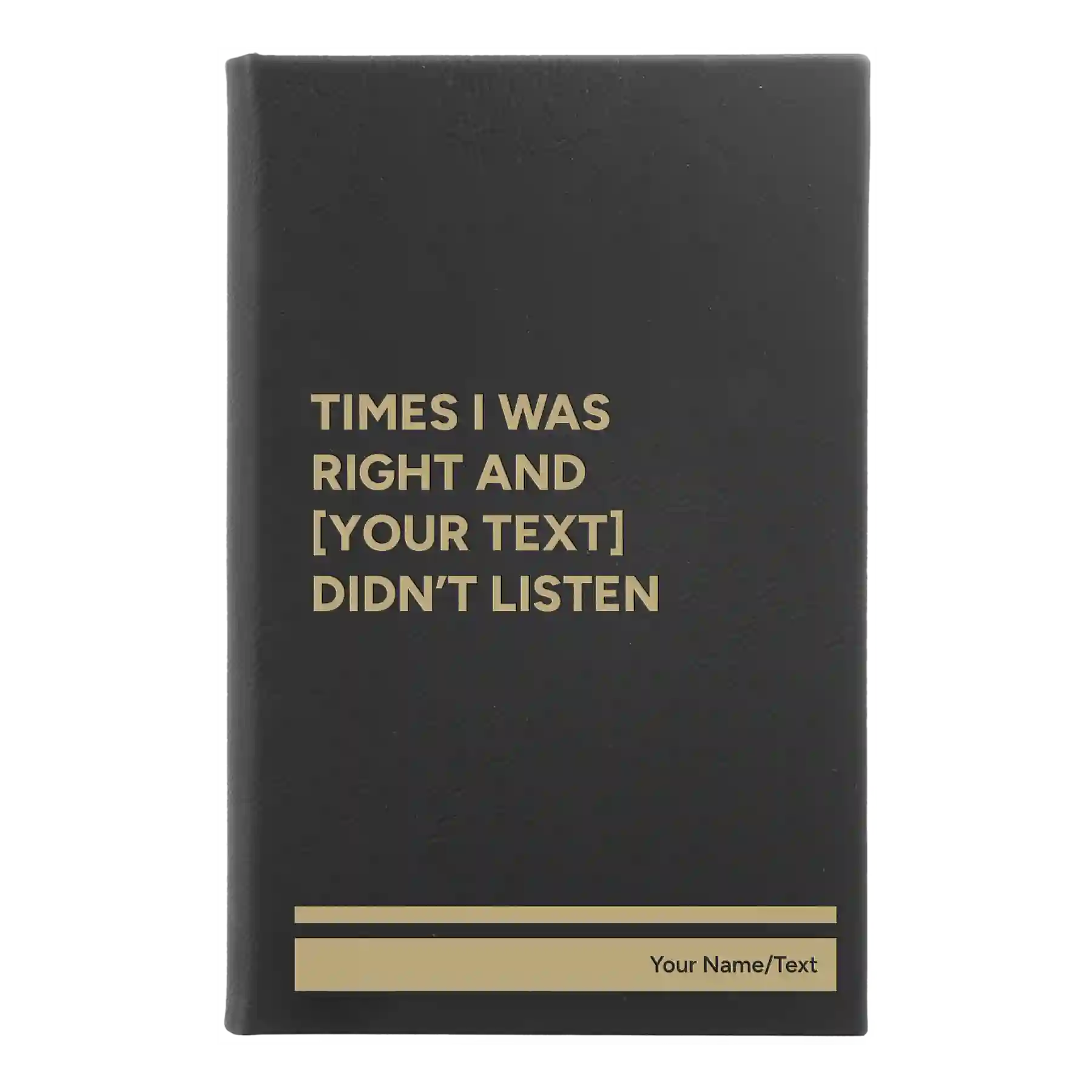 Small black/gold leatherette sketch book laser etched with 'Times I was Right' design