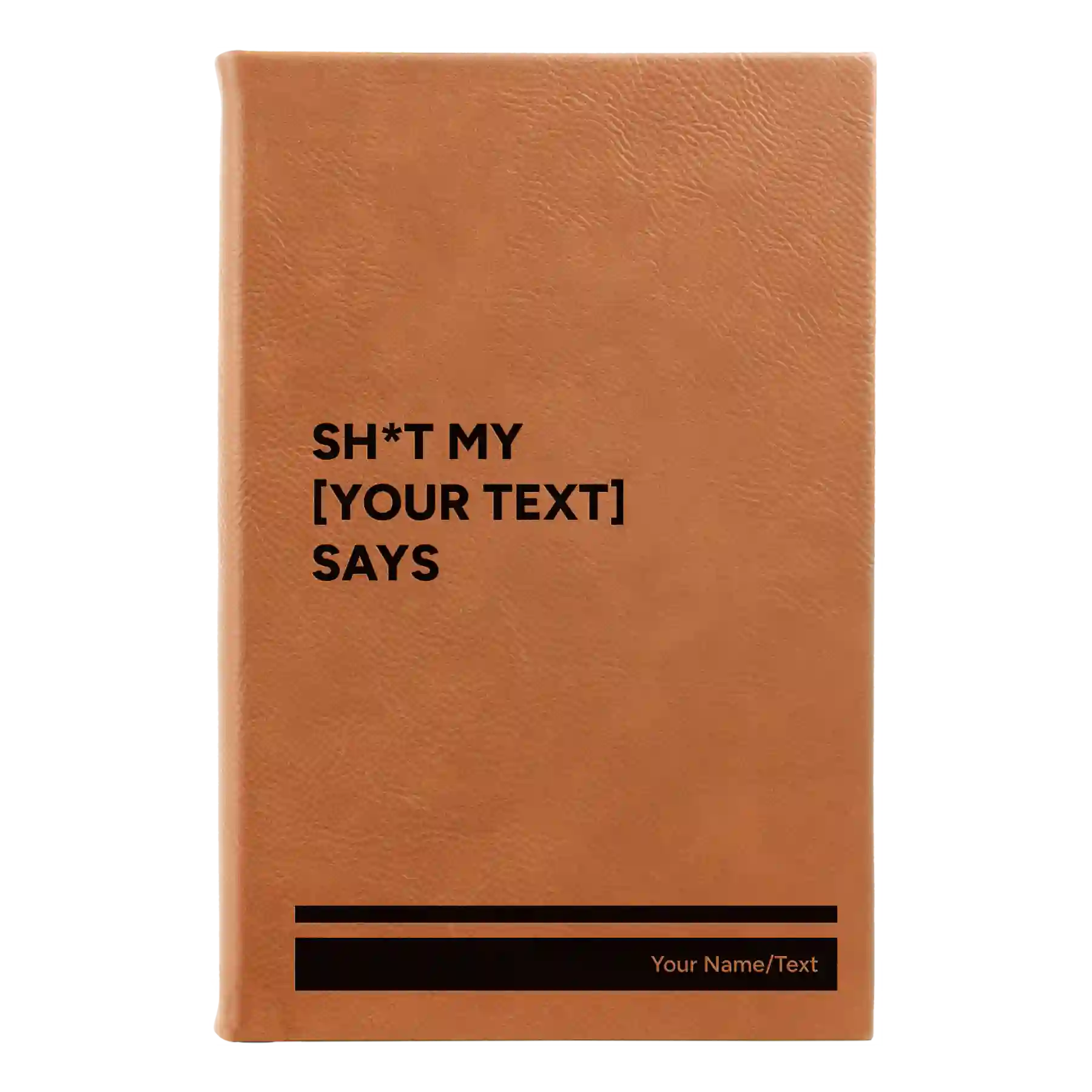 Small rawhide leatherette sketch book laser etched with 'Shit my Your Text Says' design