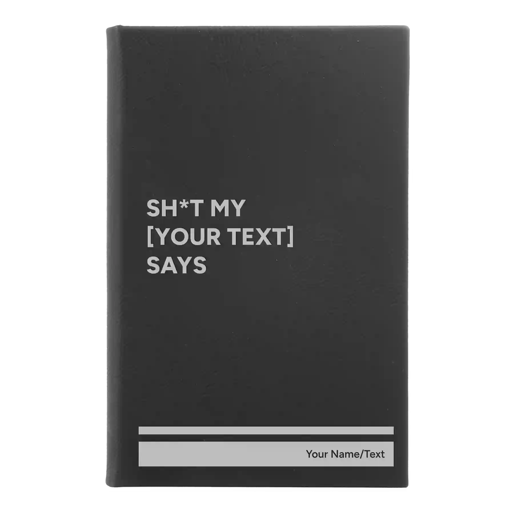 Small black/silver leatherette sketch book laser etched with 'Shit my Your Text Says' design