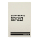 Small white leatherette sketch book laser etched with 'List of Things My Wife Was Right About' design