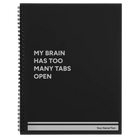 Large black spiral notebook laser etched with 'My Brain Has Too Many Tabs Open' design