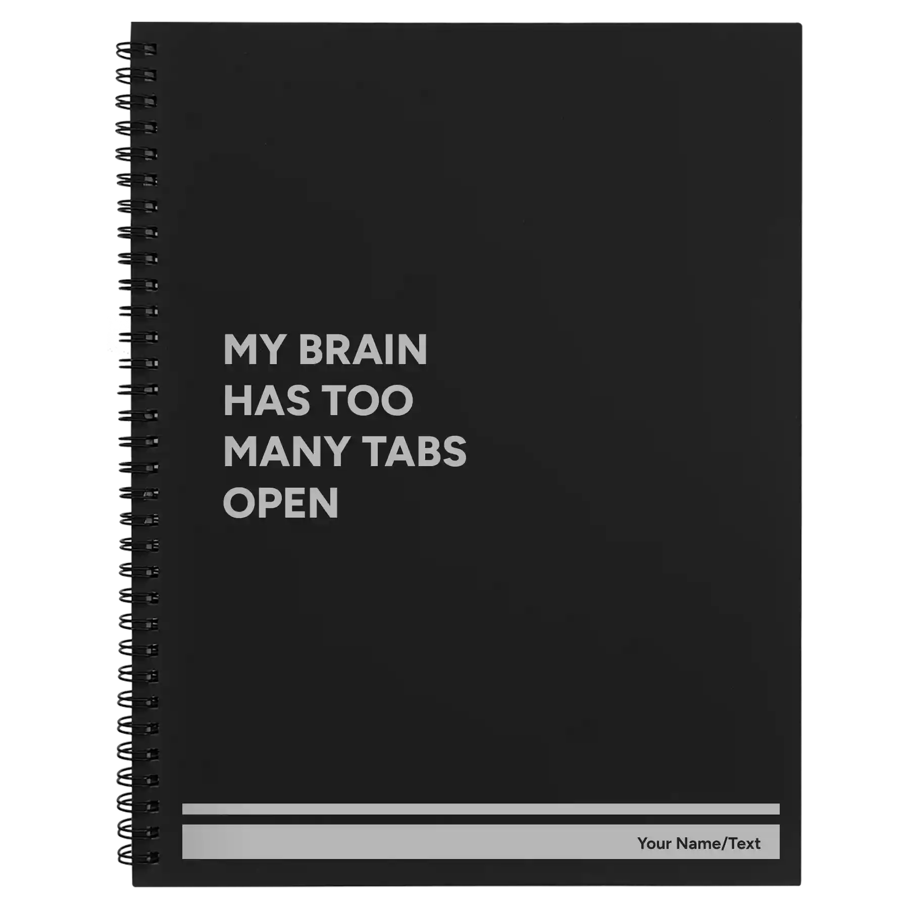 Large black spiral notebook laser etched with 'My Brain Has Too Many Tabs Open' design