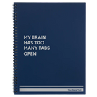 Large blue spiral notebook laser etched with 'My Brain Has Too Many Tabs Open' design