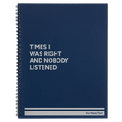 Large blue spiral notebook laser etched with 'Times I Was Right and Nobody Listened' design