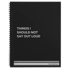 Large black spiral notebook laser etched with 'Things I Should Not Say Out Loud' design