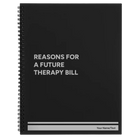 Large black spiral notebook laser etched with 'Reasons For a Future Therapy Bill' design