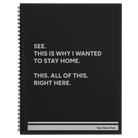 Large black spiral notebook laser etched with 'Wanted to Stay Home' design