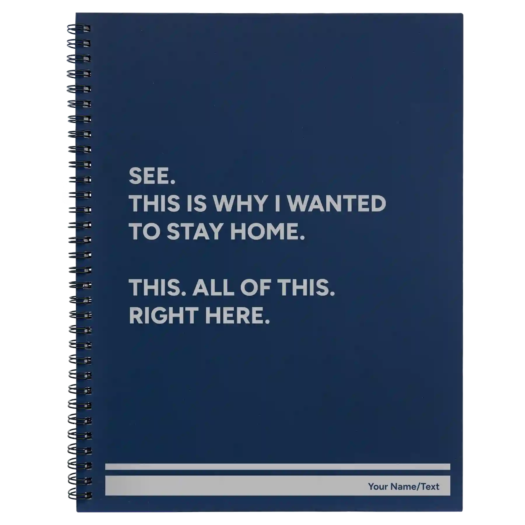 Large blue spiral notebook laser etched with 'Wanted to Stay Home' design
