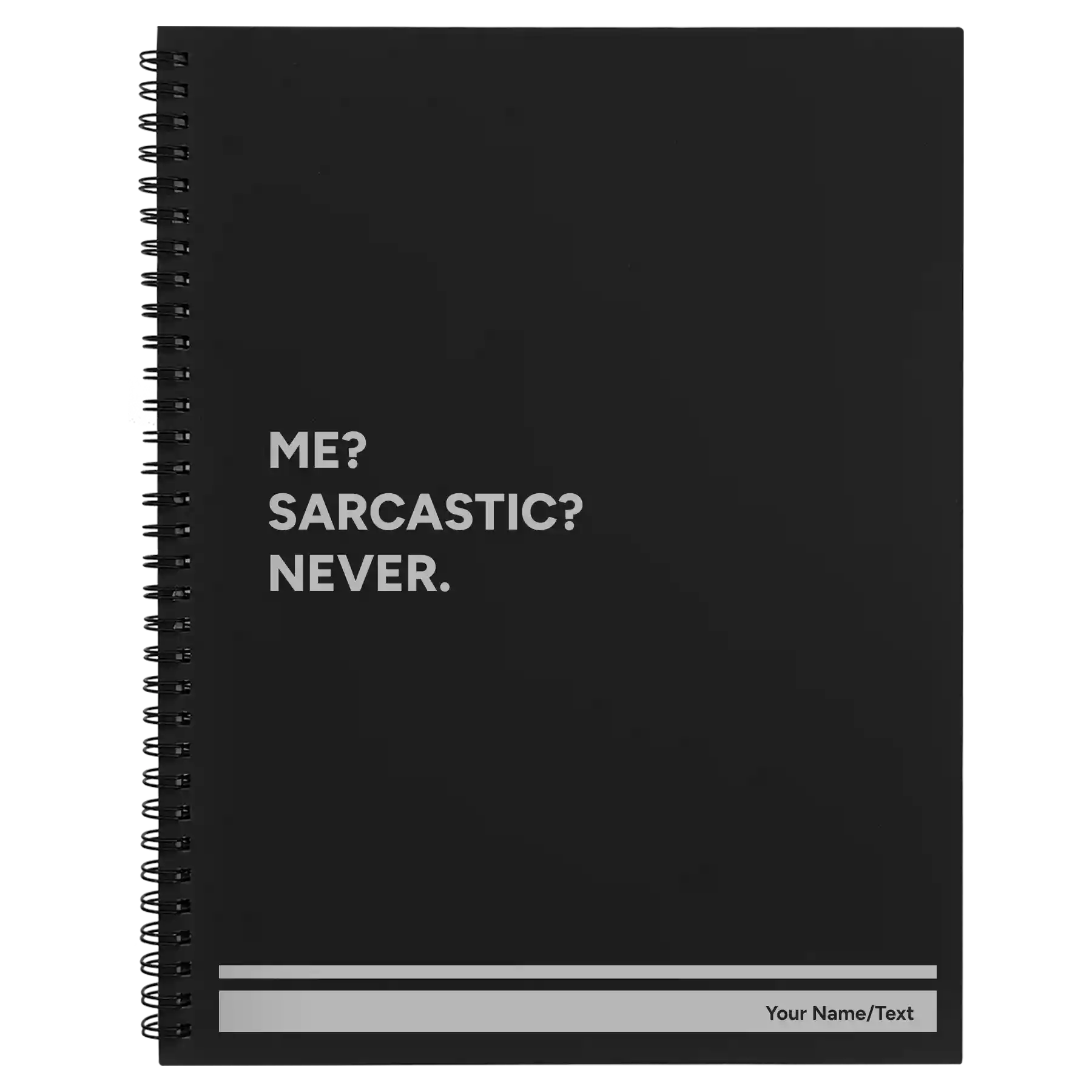 Large black spiral notebook laser etched with 'Me Sarcastic Never' design