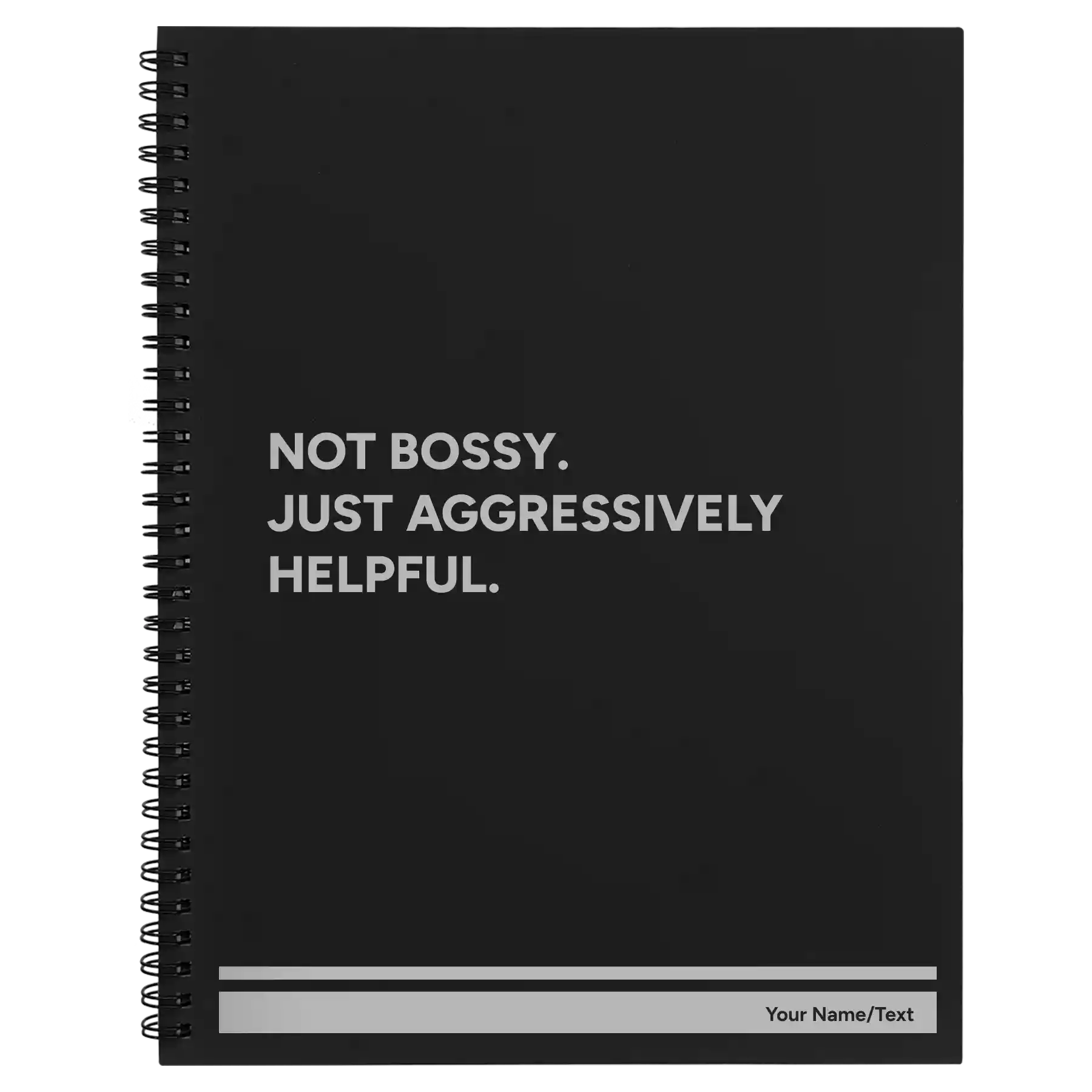 Large black spiral notebook laser etched with 'Not Bossy Just Aggressively Helpful' design