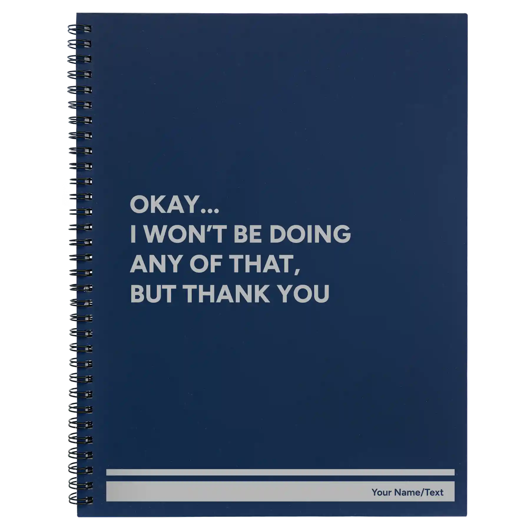 Large blue spiral notebook laser etched with 'Wont Be Doing Any of That' design