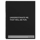 Large black spiral notebook laser etched with 'Underestimate Me' design