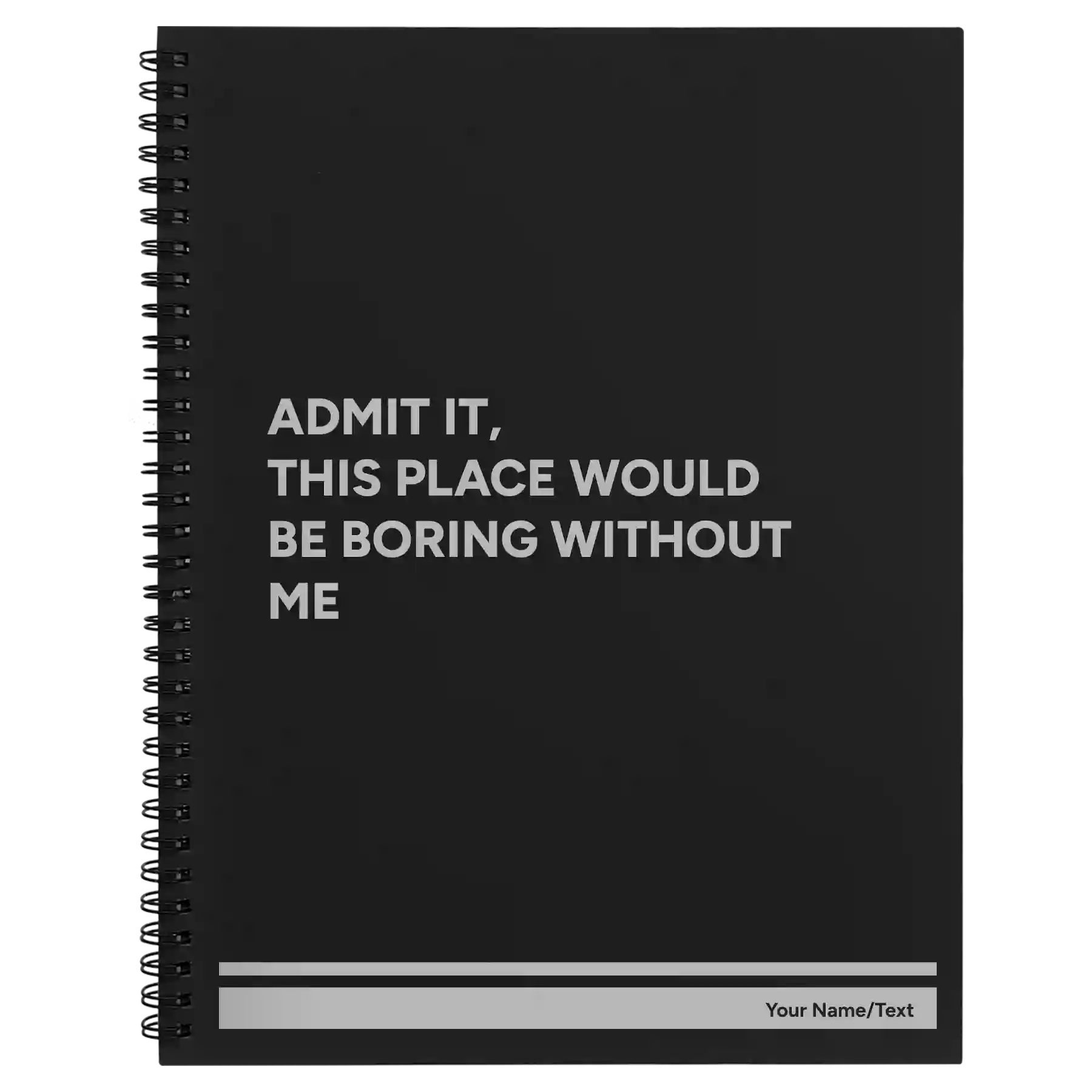 Large black spiral notebook laser etched with 'Boring Without Me' design