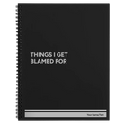 Large black spiral notebook laser etched with 'Things I Get Blamed For' design